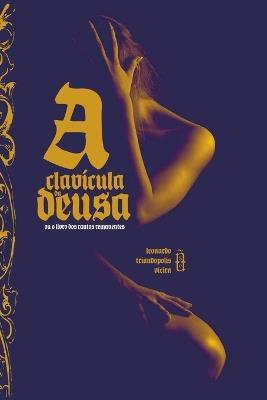 A Clav?cula Da Deusa - Vieira Leonardo - cover