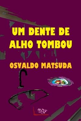 Um Dente De Alho Tombou - Matsuda Osvaldo - cover