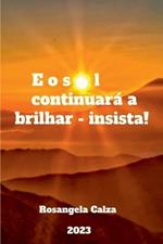 E O Sol Continuar? A Brilhar - Insista!