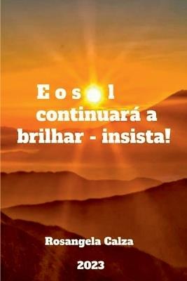 E O Sol Continuar? A Brilhar - Insista! - Calza Rosangela - cover
