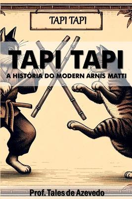 Tapi Tapi: A Hist?ria Do Modern Arnis Matti - Azevedo Tales - cover