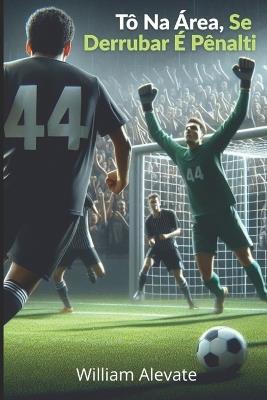 Tô Na Área, Se Derrubar É Pênalti - William Alevate - cover