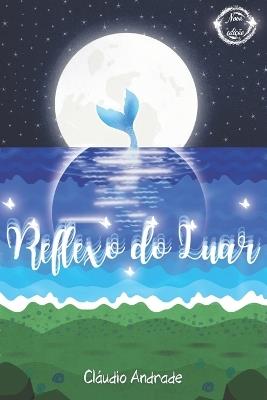 Reflexo do Luar: Nova edição - Cláudio Andrade - cover