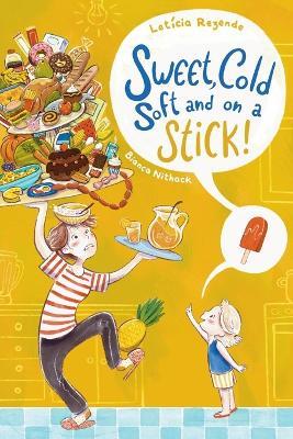 Sweet, Cold, Soft and on a Stick: A Funny and Heartwarming Picture Book About Love and Connection - Leticia Rezende - cover