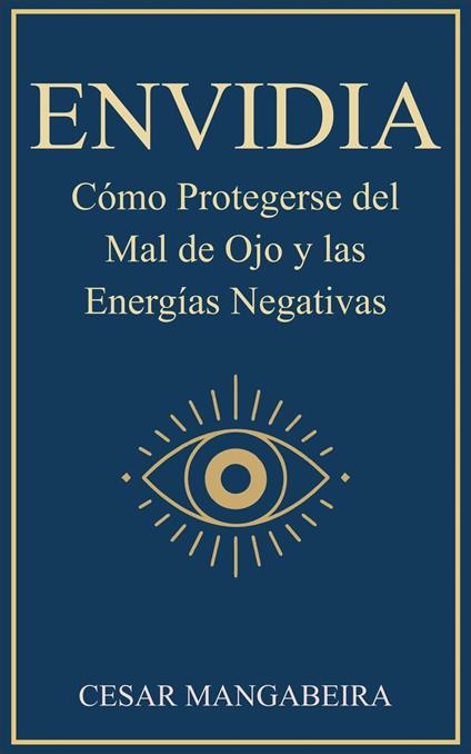ENVIDIA: Cómo Protegerse del Mal de Ojo y las Energías Negativas