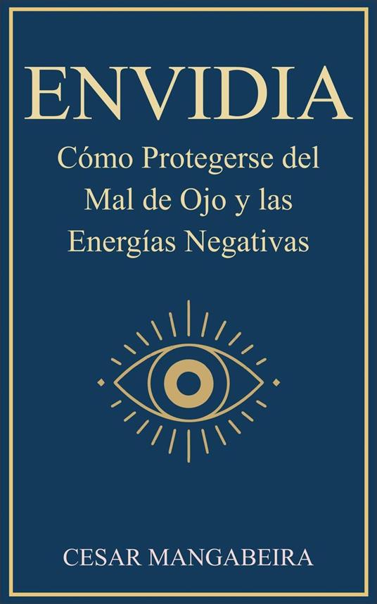 ENVIDIA: Cómo Protegerse del Mal de Ojo y las Energías Negativas