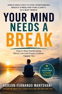 Your Mind Needs a Break - Robson Fernando Mantovani - cover