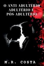 O Anti Adult?rio, Adult?rio E P?s-adult?rio