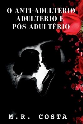O Anti Adultério, Adultério E Pós-adultério - Costa Marcos - cover