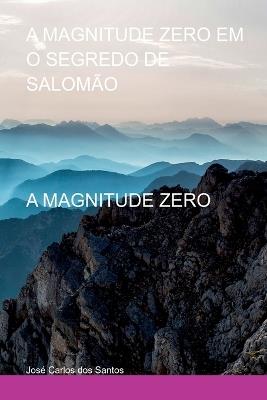 A Magnitude Zero Em O Segredo De Salomão - Santos José - cover
