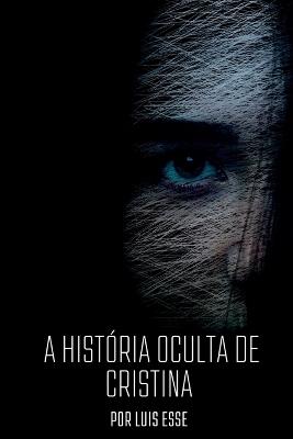 A Hist?ria Oculta De Cristina - Esse Luis - cover