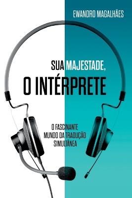 Sua Majestade, O Intérprete - Magalhães Ewandro - cover
