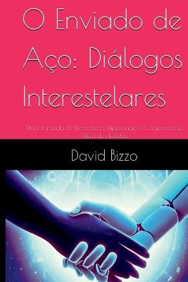 O Enviado De Aço: Diálogos Interestelares - Bizzo David - cover
