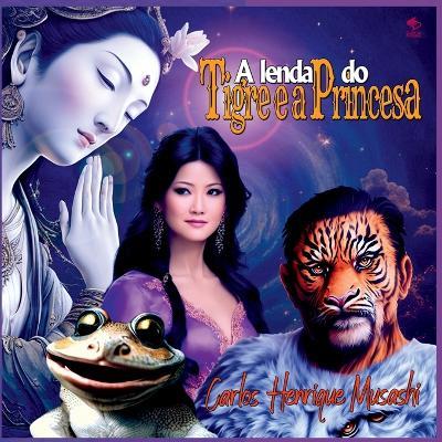 A Lenda Do Tigre E A Princesa - Musashi Carlos - cover