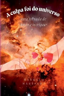 A Culpa Foi Do Universo - Manuela Martinho - cover