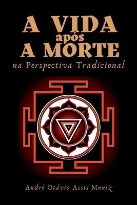 A Vida Após A Morte Na Perspectiva Tradicional - Muniz André - cover