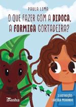 O que fazer com a Didoca, a formiga cortadeira?