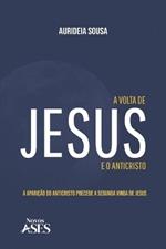 A volta de Jesus e o anticristo: a aparição do Anticristo precede a segunda vinda de Jesus