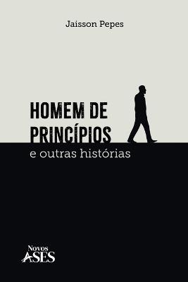 Homem de princ?pios e outras hist?rias - Jaisson Pepes - cover