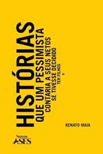 Histórias que um pessimista contaria a seus netos se tivesse decidido ter filhos