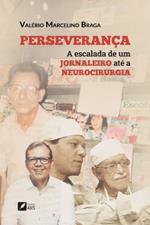 Perseveran?a a escalada de um jornaleiro at? a neurocirurgia