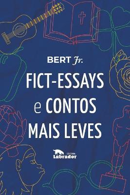 Fict-essays e contos mais leves - Bert Junior - cover