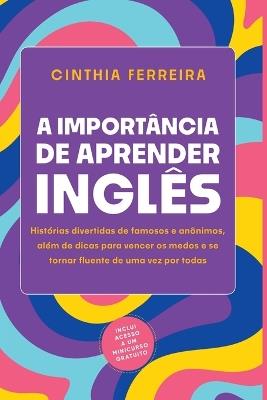 A Import?ncia De Aprender Ingl?s - Ferreira Cinthia - cover