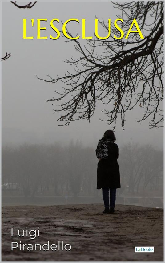 L'Esclusa - Pirandello - Luigi Pirandello - ebook