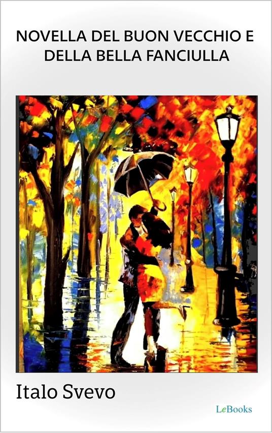 Novella del buon vecchio e della bella fanciulla - Svevo - Italo Svevo - ebook