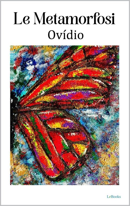 Le Metamorfosi - Ovídio - Ovídio - ebook