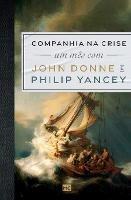 Companhia na crise: Um mes com John Donne e Philip Yancey - Philip Yancey,John Donne - cover