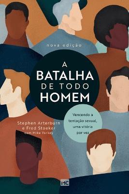 A batalha de todo homem: Vencendo a tentacao sexual, uma vitoria por vez - Stephen Arterburn,Fred Stoeker - cover