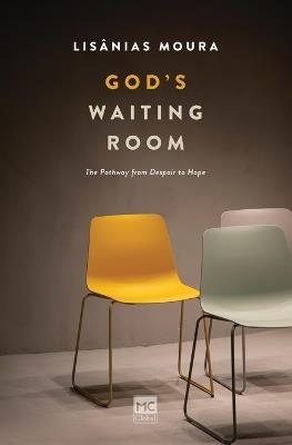 God's Waiting Room: The Pathway from Despair to Hope - Lis?nias Moura - cover