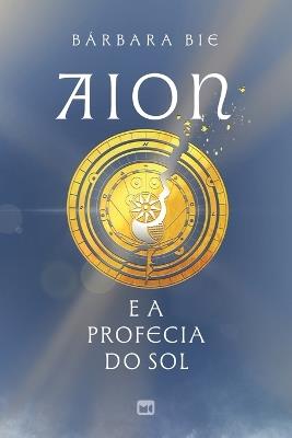 Aion e a profecia do Sol - Bárbara Bie - cover