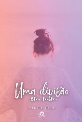 Uma Divis?o Em Mim - Oliveira Carine - cover
