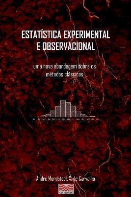 Estat stica Experimental E Observacional: Uma Nova Abordage - Andr Mundstock Xavier de Carvalho - cover