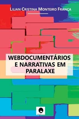 Webdocumentários E Narrativas Em Paralaxe - França Lilian - cover