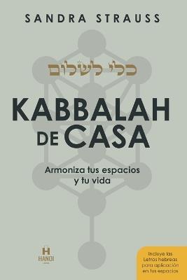 Kabbalah de Casa: Armoniza tus espacios y tu vida - Sandra Strauss - cover