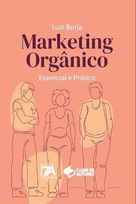 Marketing Orgânico - Luiz Fernando Borja - cover