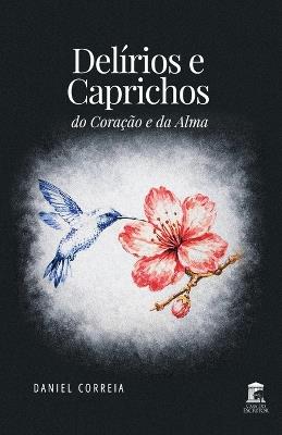 Delírios e Caprichos do Coração e da Alma - Daniel Correia - cover