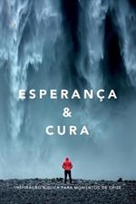 Esperanca & cura: Inspiracao biblica para momentos de crise