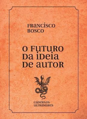 O futuro da ideia de autor - Francisco Bosco - cover