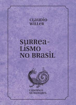 Surrealismo no Brasil - Claudio Willer - cover