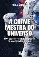 A Chave Mestra do Universo - Pablo Marcal