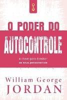 O Poder do Autocontrole - William George Jordan - cover
