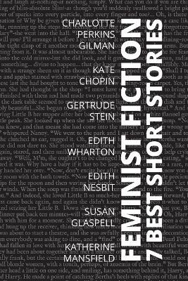 7 best short stories - Feminist fiction - Charlotte Perkins Gilman,Kate Chopin,Gertrude Stein - cover