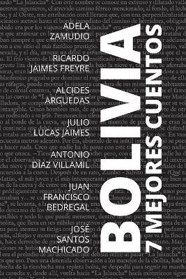7 mejores cuentos - Bolivia - Adela (Autor) Zamudio,Ricardo Jaimes (Autor) Freyre - cover