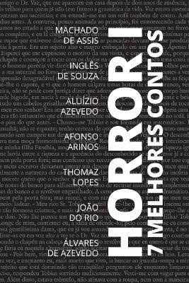 7 melhores contos - Horror I - Machado De Assis,Inglês de Sousa,Aluízio - Lopes Azevedo - cover