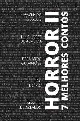 7 melhores contos - Horror II - Machado De Assis,Álvares de Azevedo,Júlia Lopes de Almeida - cover