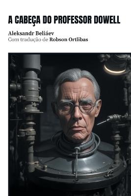 A cabe?a do professor Dowell - Aleksandr Beli?ev - cover